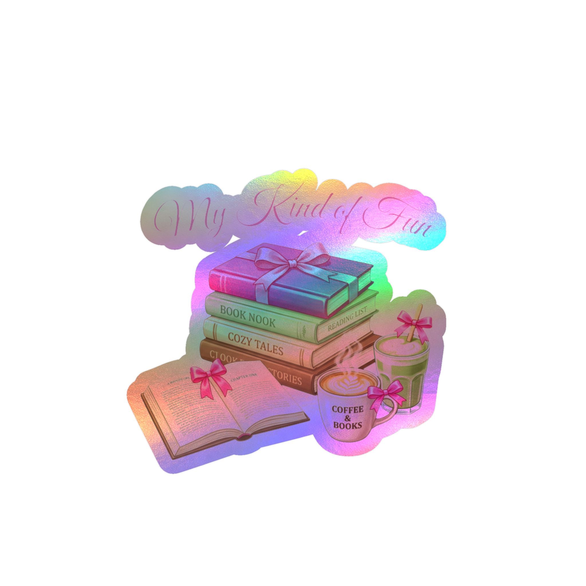 A die-cut holographic sticker featuring an illustration of a stack of books, an open book, two mugs, and the phrase 'My Kind of Fun' in script, shown on a plain white background.